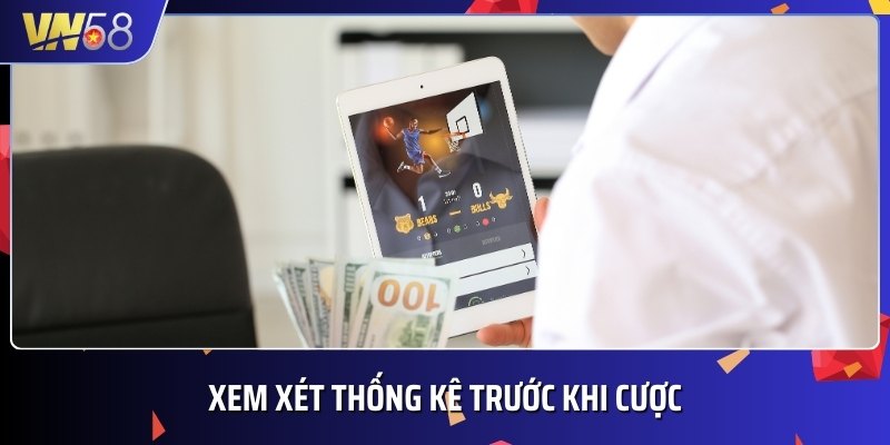 Bạn nên xem xét thống kê về phong độ trước khi xuống tiền cá cược bóng rổ