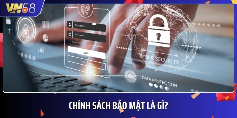 Chính sách bảo mật là những quy định quan trọng được VN58 thiết lập