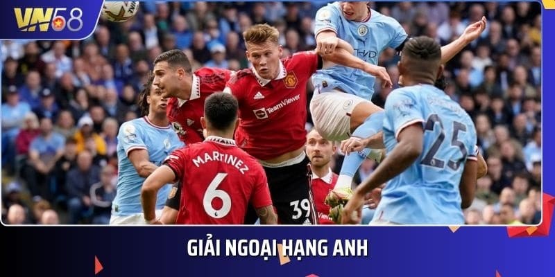 Premier League quy tụ các đội bóng hàng đầu, có thành tích vượt trội