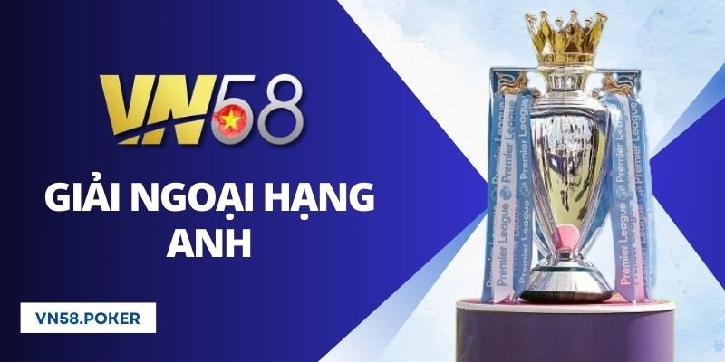 Giải Ngoại Hạng Anh - Thông Tin Bí Ẩn Chưa Ai Nói Với Bạn