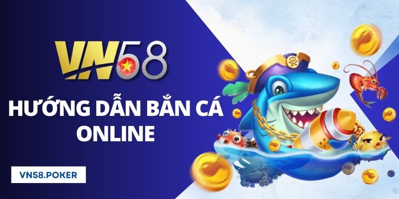 Hướng Dẫn Bắn Cá Online Kiếm Tiền Thả Ga Cho Người Mới