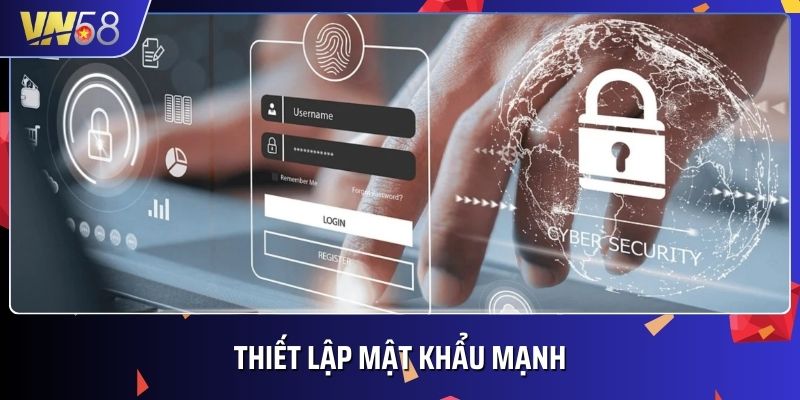 Thiết lập mật khẩu mạnh để đảm bảo an toàn cho tài khoản cá cược