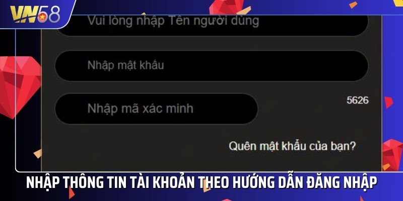 Nhập thông tin tài khoản trùng khớp với dữ liệu đã đăng ký trước đó