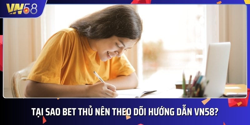 Hướng dẫn VN58 giúp người mới có thêm nhiều gợi ý thú vị