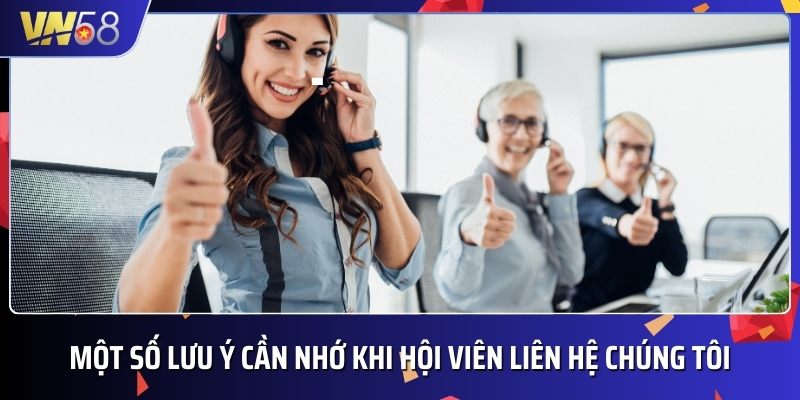 Lưu ý quan trọng cần nhớ khi thành viên liên hệ với VN58