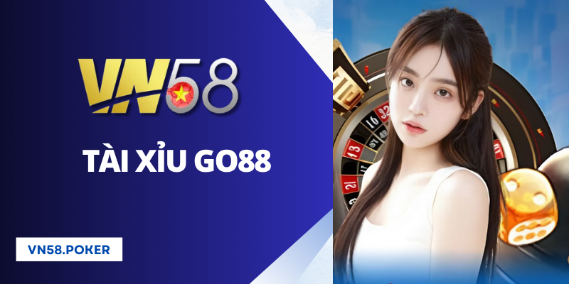 Tài Xỉu Go88 – Sân Chơi Đẳng Cấp, Thu Hút Triệu Cược Thủ