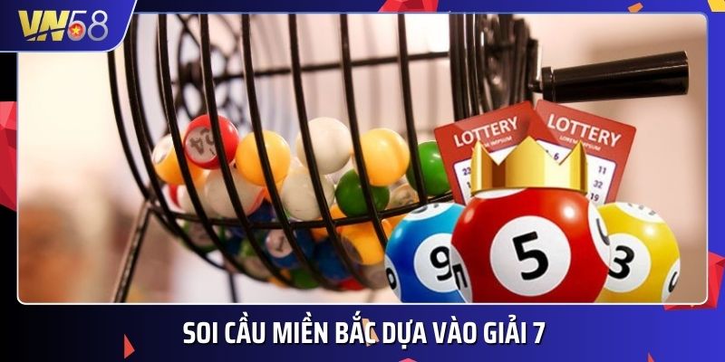 Cách soi cầu dựa vào giải 7 đem lại độ chính xác cực cao