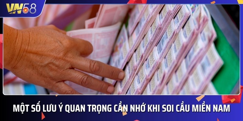 Lưu ý quan trọng cần ghi nhớ khi tiến hành soi cầu miền Nam