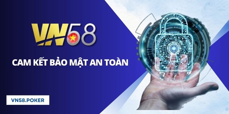 App VN58 cam kết bảo mật thông tin thành viên an toàn tuyệt đối