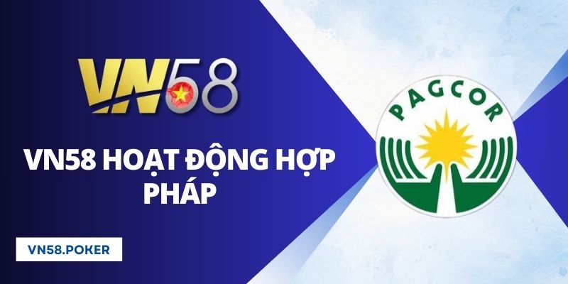 VN58 đã được PAGCOR cấp phép hoạt động hợp pháp 