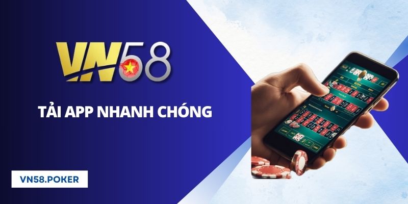 Tải app VN58 trải nghiệm cá cược mọi lúc, mọi nơi