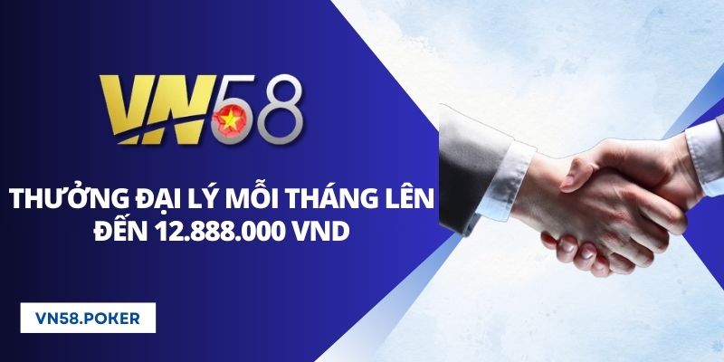 Chính sách thưởng đại lý mỗi tháng lên đến 12.888.000 VND